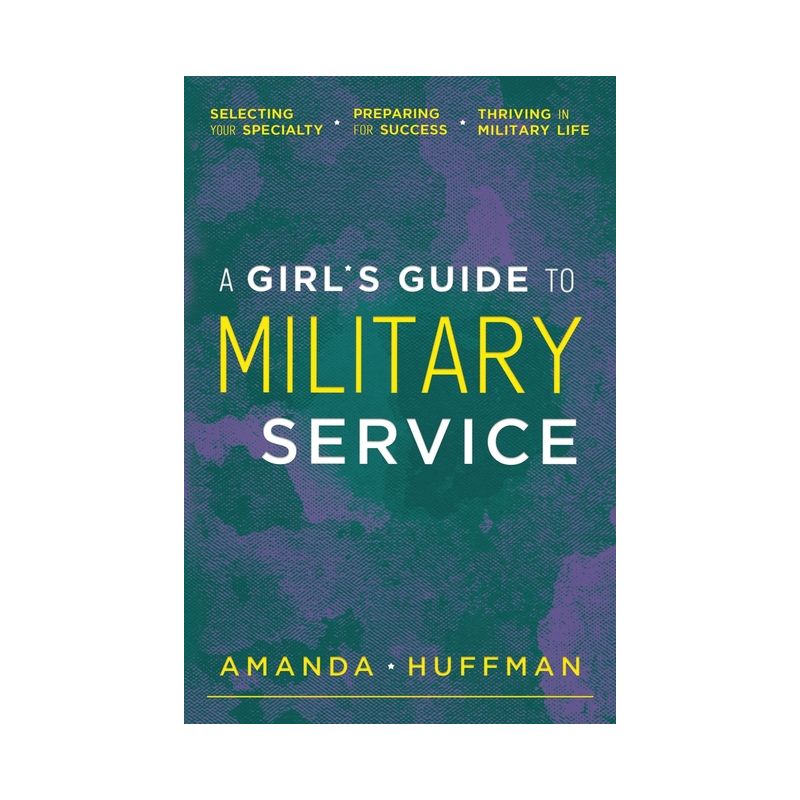 A Girl's Guide to Military Service - by  Amanda Huffman (Paperback), 1 of 2