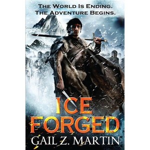 Ice Forged - (Ascendant Kingdoms Saga) by  Gail Z Martin (Paperback) - 1 of 1