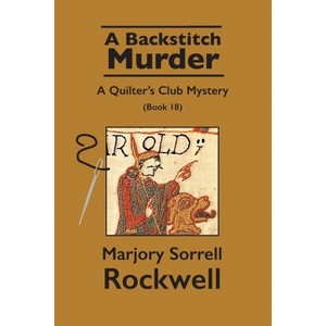 A Backstitch Murder-A Quilter's Club Mystery - by  Marjory Sorrell Rockwell (Paperback) - 1 of 1