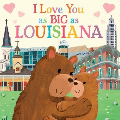 I Love You as Big as Louisiana - by  Rose Rossner (Board Book)