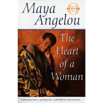 The Heart of a Woman - (Oprah's Book Club) by  Maya Angelou (Hardcover)