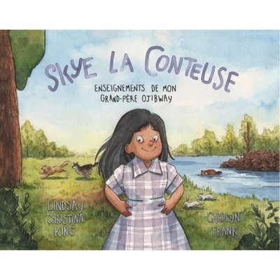 Skye La Conteuse - by  Lindsay Christina King (Paperback)