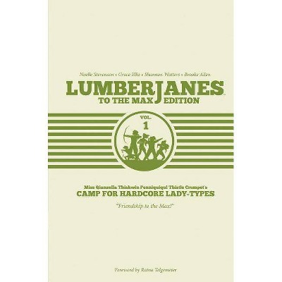 Lumberjanes to the Max Vol. 1, 1 - by  Shannon Watters & Grace Ellis & Noelle Stevenson (Hardcover)