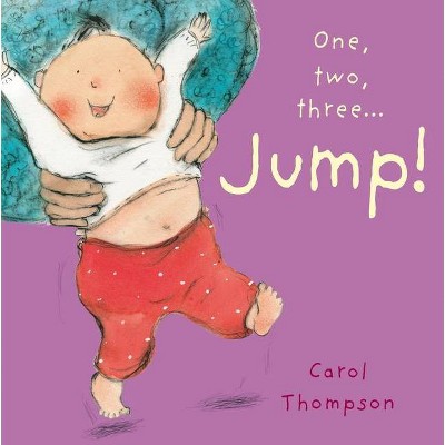 Jump! - (Little Movers) by  Carol Thompson (Board Book)