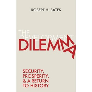The Development Dilemma - by  Robert H Bates (Hardcover) - 1 of 1