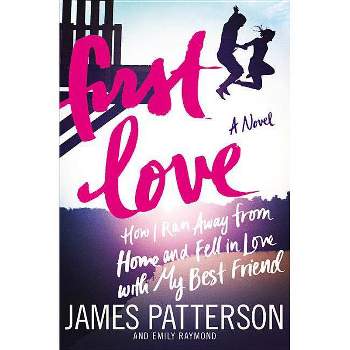 First Love - by  James Patterson & Emily Raymond (Paperback)