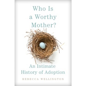 Who Is a Worthy Mother? - by  Rebecca Wellington (Hardcover) - 1 of 1
