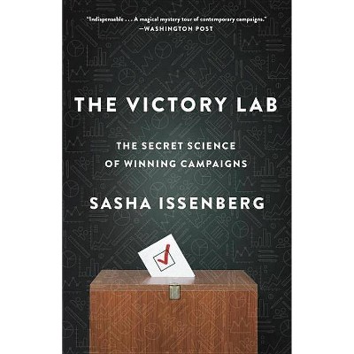 The Victory Lab - by  Sasha Issenberg (Paperback)