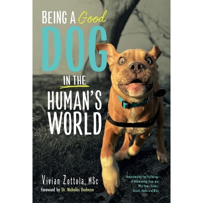 Being A (Good) Dog In The Human's World - by Vivian Zottola Msc