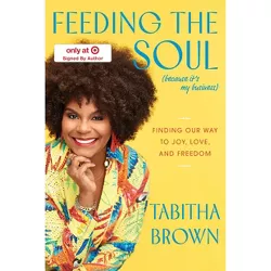 Feeding the Soul (Because It's My Business) - Target Black Friday Signed Edition by Tabitha Brown (Hardcover)