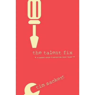 Talent Fix - by  Tim Sackett (Paperback)