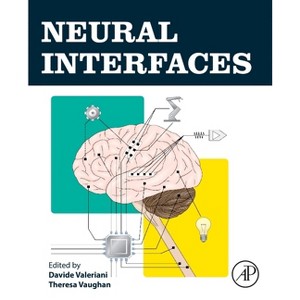 Neural Interfaces - by  Davide Valeriani & Theresa Vaughan (Paperback) - 1 of 1