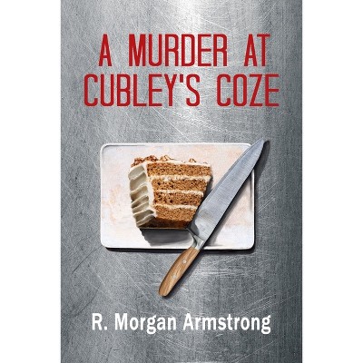 A Murder at Cubley's Coze - by  R Morgan Armstrong (Paperback)