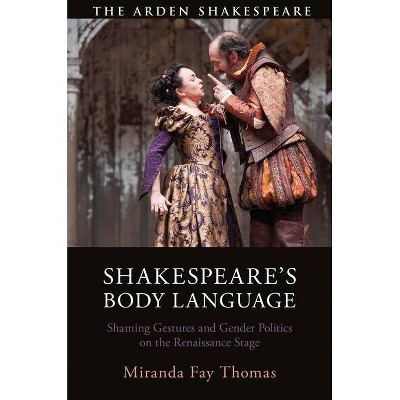 Shakespeare's Body Language - by  Miranda Fay Thomas (Paperback)