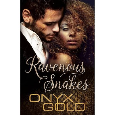 Ravenous Snakes - (Chameleons) by  Onyx Gold (Paperback)