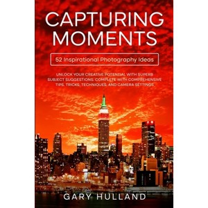 Capturing Moments - by  Gary Hulland (Paperback) - 1 of 1