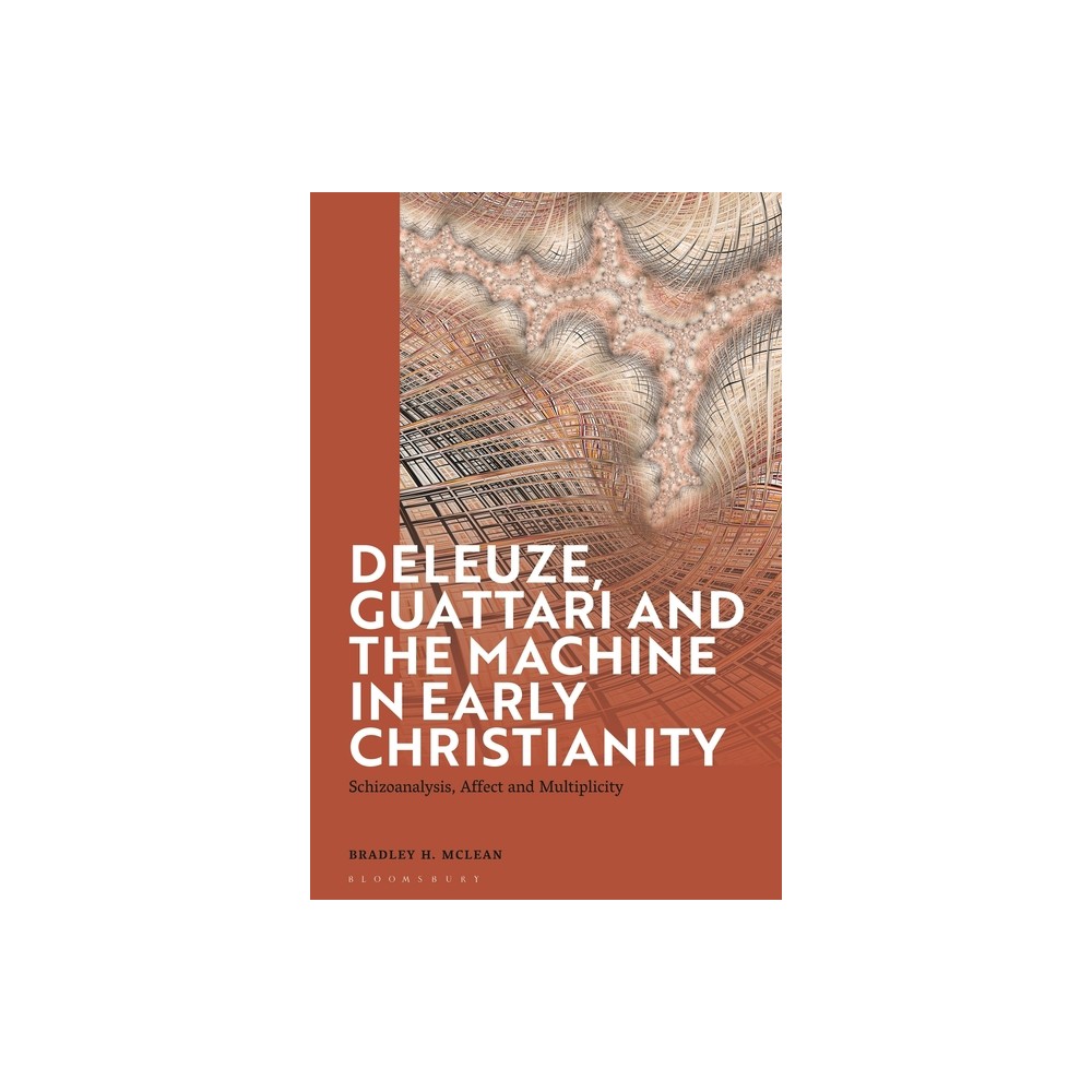 Deleuze, Guattari and the Machine in Early Christianity - by Bradley H McLean (Paperback)