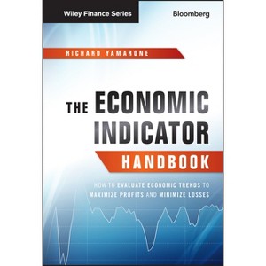 The Economic Indicator Handbook - (Bloomberg Financial) by  Richard Yamarone (Hardcover) - 1 of 1