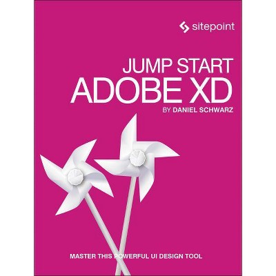 Jump Start Adobe XD - by  Daniel Schwarz (Paperback)