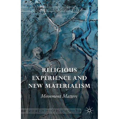 Religious Experience and New Materialism - (Radical Theologies and Philosophies) by  Joerg Rieger & Edward Waggoner (Hardcover)