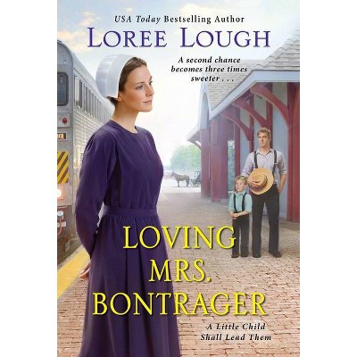 Loving Mrs. Bontrager - (Little Child Shall Lead Them) by  Loree Lough (Paperback)