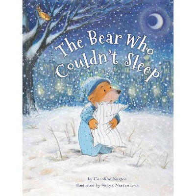 The Bear Who Couldn't Sleep - by  Caroline Nastro (Paperback)