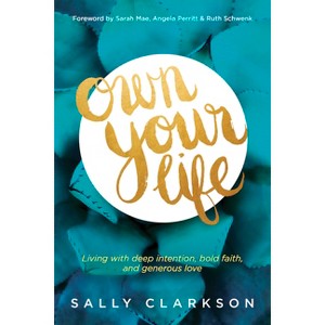 Own Your Life - by  Sally Clarkson (Paperback) - 1 of 1