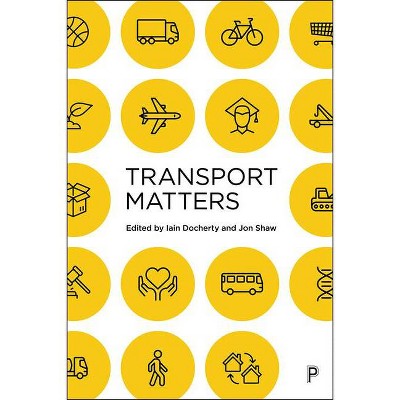 Transport Matters - by  Iain Docherty & Jon Shaw (Paperback)