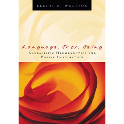 Language, Eros, Being - by Elliot R Wolfson