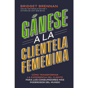 Gánese a la clientela femenina - by  Bridget Brennan (Paperback) - 1 of 1