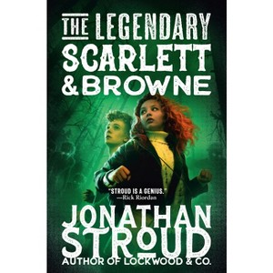 The Legendary Scarlett and Browne - by Jonathan Stroud - 1 of 1