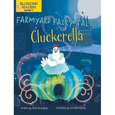 Cluckerella - (Farmyard Fairy Tales) by  Alicia Rodriguez (Paperback)