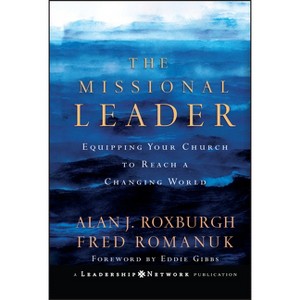 The Missional Leader - (Jossey-Bass Leadership Network) by  Alan Roxburgh & Fred Romanuk (Hardcover) - 1 of 1