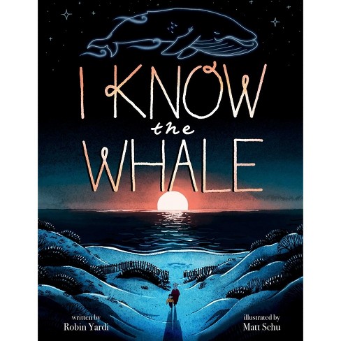 I Know the Whale (a Social Emotional Picture Book for Kids) - by  Robin Yardi (Hardcover) - image 1 of 1