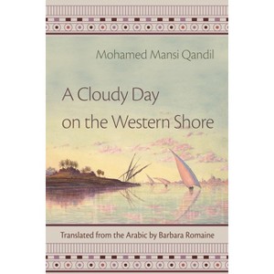 A Cloudy Day on the Western Shore - (Middle East Literature in Translation) by  Mohamed Mansi Qandil (Paperback) - 1 of 1
