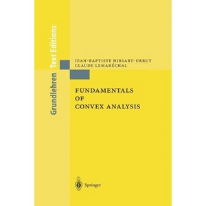 Fundamentals of Convex Analysis - (Grundlehren Text Editions) Abridged by  Jean-Baptiste Hiriart-Urruty & Claude Lemaréchal (Paperback) - 1 of 1