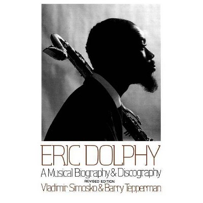 Eric Dolphy - by  Vladimir Simosko & Barry Tepperman (Paperback)