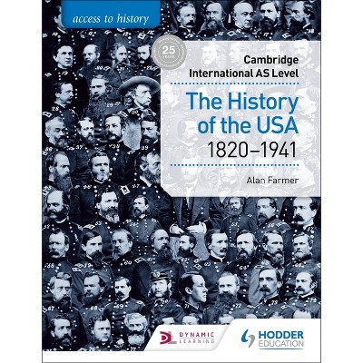 Access to History for Cambridge International as Level: The History of the USA 1820-1941 - by  Alan Farmer (Paperback)