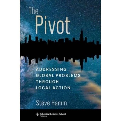 The Pivot - by  Steve Hamm (Hardcover)