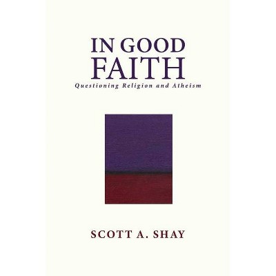 In Good Faith - by  Scott A Shay (Hardcover)