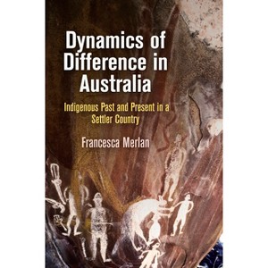 Dynamics of Difference in Australia - by  Francesca Merlan (Hardcover) - 1 of 1