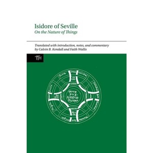 Isidore of Seville, on the Nature of Things - (Translated Texts for Historians) (Paperback) - 1 of 1