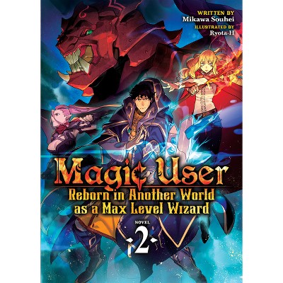 Magic User: Reborn in Another World as a Max Level Wizard (Light Novel) Vol. 2 - by  Mikawa Souhei (Paperback)