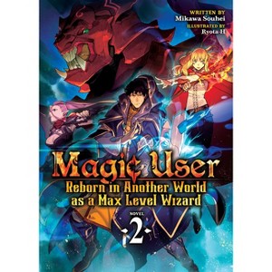 Magic User: Reborn in Another World as a Max Level Wizard (Light Novel) Vol. 2 - by  Mikawa Souhei (Paperback) - 1 of 1