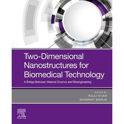 Two-Dimensional Nanostructures for Biomedical Technology - by  Raju Khan & Shaswat Barua (Paperback)