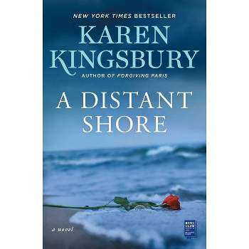 A Distant Shore - by  Karen Kingsbury (Paperback)