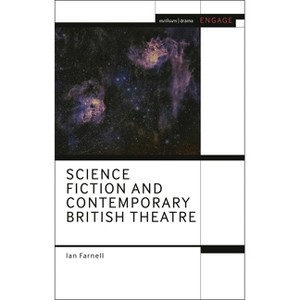 Science Fiction and Contemporary British Theatre - (Methuen Drama Engage) by  Ian Farnell (Hardcover) - 1 of 1