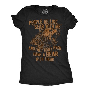 Womens Funny T Shirts People Be Like Bear With Me and They Dont Even Have A Bear With Them Novelty Tee for Ladies - Crazy Dog Women's T Shirt - 1 of 4