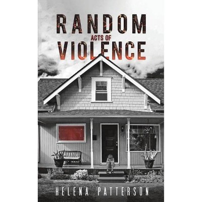 Random Acts of Violence - by  Helena Patterson (Paperback)