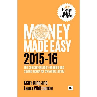 Money Made Easy 2015-16 - by  Mark King & Laura Whitcombe (Paperback)